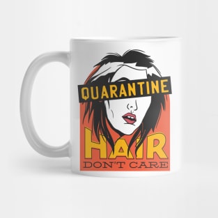 QUARANTINE HAIR DON'T CARE Mug